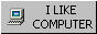 Button: I LIKE COMPUTER