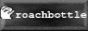 roachbottle