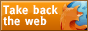 take back the web, install firefox