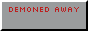 demoned away