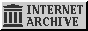 Button: Internet Archive logo: Preserve the Internet, games, 
                film, TV, software, photos, books, history!